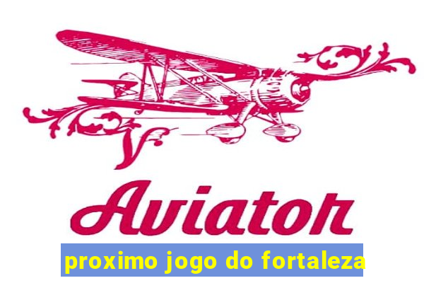 proximo jogo do fortaleza